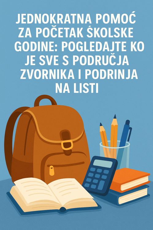 Jednokratna pomoć za početak školske godine: Pogledajte ko je sve s područja Zvornika i Podrinja na listi