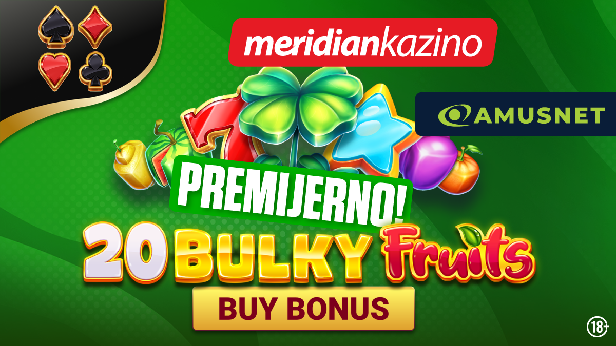EKSKLUZIVNO NA MERIDIANU: Premijera igre 20 Bulky Fruits Buy Bonus